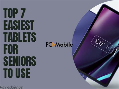 Top 7 Best, Easiest Tablets For Seniors To Use