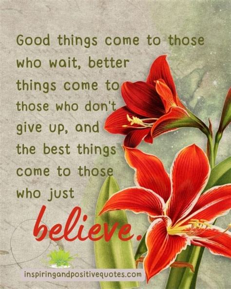 Good things come to those who wait - Inspiring And Positive Quotes