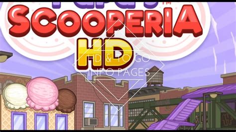 Papa’s Scooperia HD & To Go Info Pages - YouTube