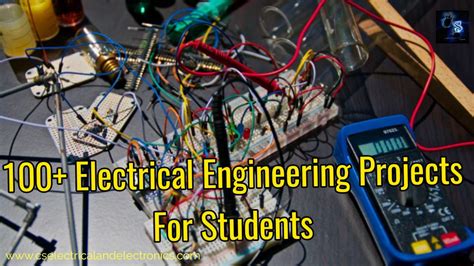 100 + Electrical Engineering Projects For Students