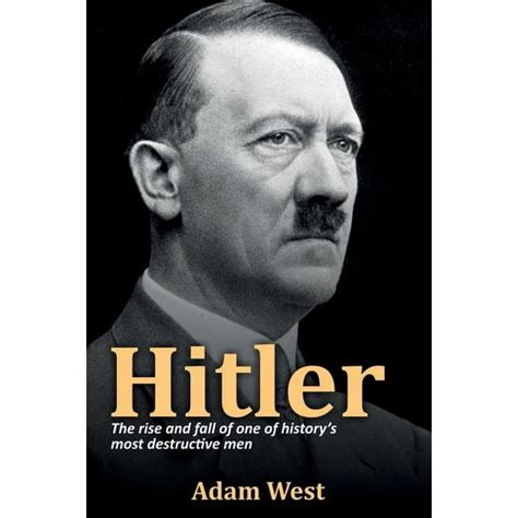 Hitler : The rise and fall of one of history's most destructive men ...