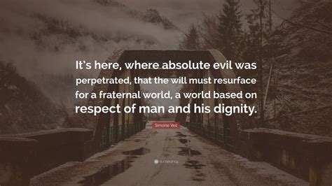 Simone Veil Quote: “It’s here, where absolute evil was perpetrated ...