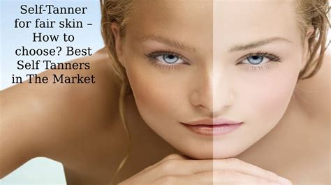 Self-Tanner for fair skin – How to choose? Best Self Tanners in The Market