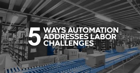 5 Ways Automation Addresses Labor Challenges