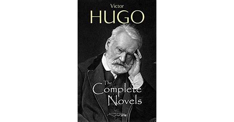 The Complete Novels of Victor Hugo by Victor Hugo