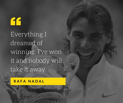 Rafael Nadal: "Everything I dreamed of winning, I've won it and nobody will take it away ...