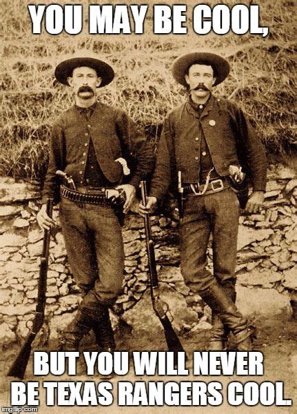 Rangers Meme Generator - Imgflip | Texas rangers, Old west outlaws, Old ...