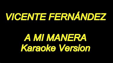 Vicente Fernandez - A Mi Manera (Karaoke Lyrics) NUEVO!! - YouTube