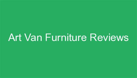 Art Van Furniture Reviews