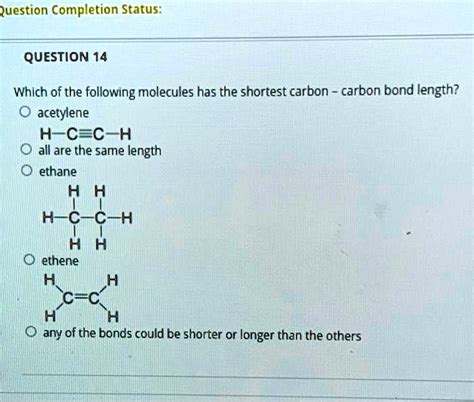 SOLVED:Question Completion Status: QUESTION 14 Which of the following molecules has the shortest ...