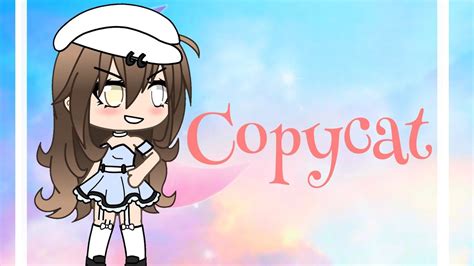 Copycat ·gacha life· - YouTube