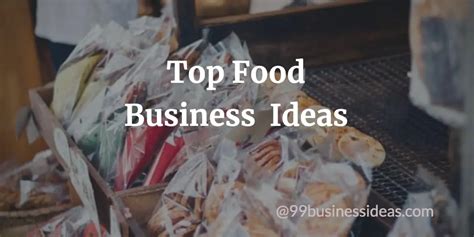 Best 25 Food Business Ideas in 2024 - 99BusinessIdeas