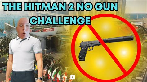 I TRIED HITMAN 2 BUT WITH NO GUNS - YouTube