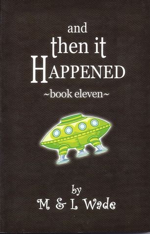 And Then It Happened: Book 11 by M. Wade — Reviews, Discussion, Bookclubs, Lists