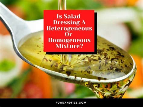 Is Salad Dressing A Heterogeneous Or Homogeneous Mixture?