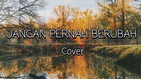 Jangan Pernah Berubah - ST12 (Cover) Lirik - YouTube