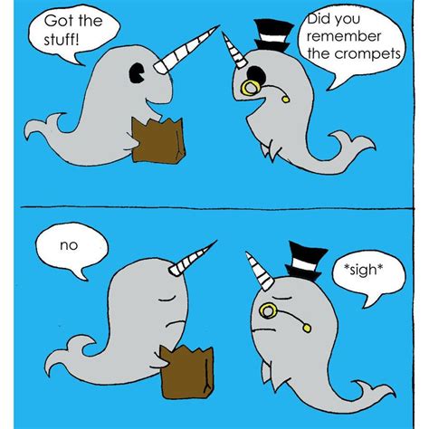 Narwhal nonsense, say it in a British accent it makes it ten times more hilarious! | Narwhal ...