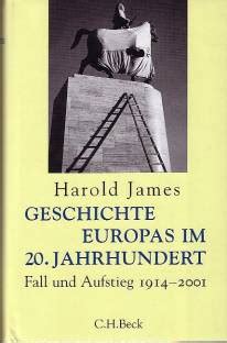 Geschichte Europas im 20. Jahrhundert. - Fall und Aufstieg 1914 - 2001 - Aus dem Englischen ...