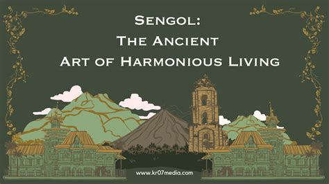 Sengol: The Ancient Art of Harmonious Living