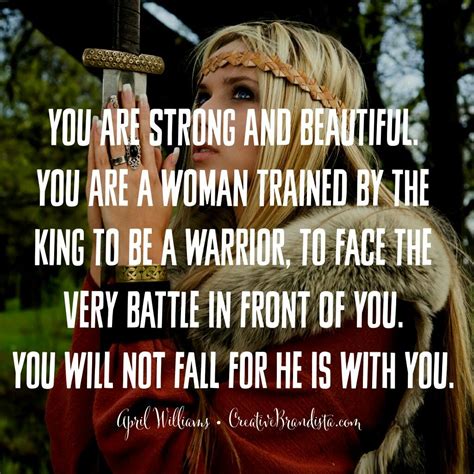 "you are strong and beautiful. you are a woman trained by the king to be a warrior, to face the ...