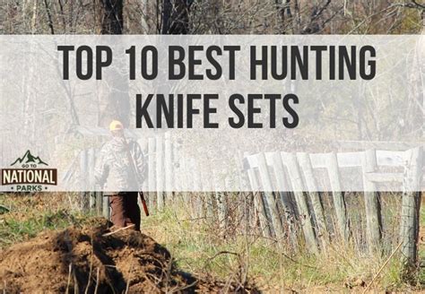 Top 10 Best Hunting Knife Sets for Outdoor Sport Enthusiasts