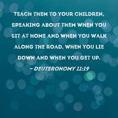 Deuteronomy 11:19 Teach them to your children, speaking about them when ...