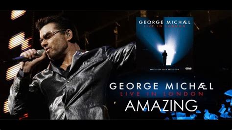 George Michael Amazing ( Live in London ) - YouTube