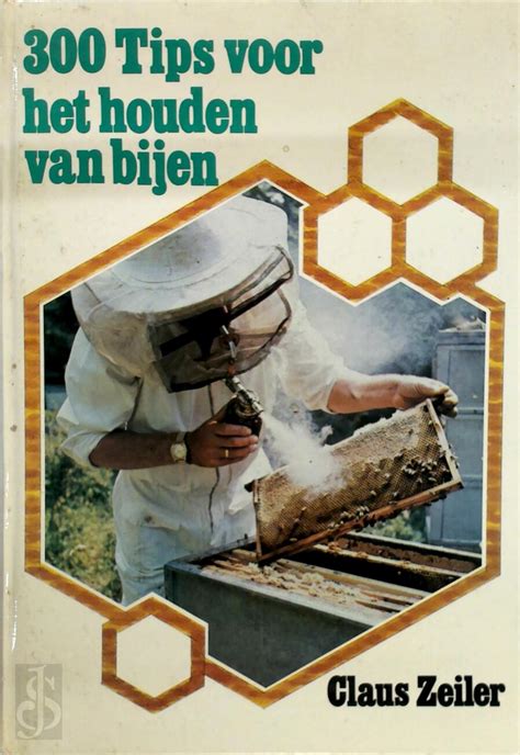 300 tips voor het houden van bijen - Claus Zeiler, W. Dubois - (ISBN ...