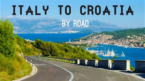 Italy to Croatia Road trip : Exploring Beautiful Coastal Towns and Scenic Routes - YouTube