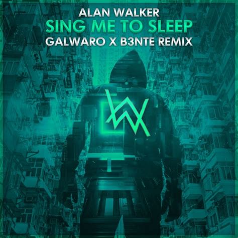 Stream Alan Walker - Sing Me To Sleep (Galwaro x B3nte Remix) [FREE ...