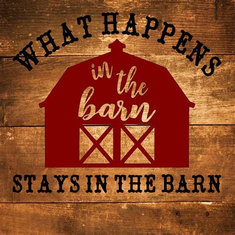 What Happens in The Barn Stays In The Barn! Quote sign or Shirt would be so cute! Svg file ...