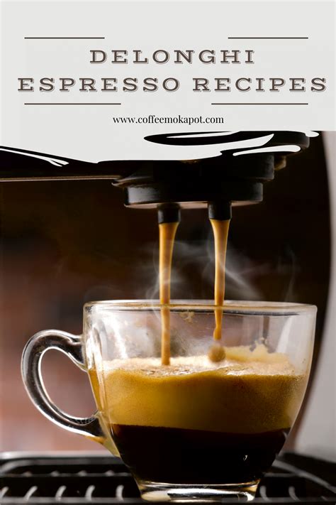 DeLonghi Espresso Recipes: Rich, Aromatic, and Satisfying