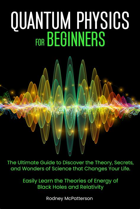 Quantum Physics For Beginners: The Ultimate Guide to Discover the ...