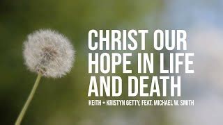 Christ Our Hope In Life And Death Chords by Keith & Kristyn Getty ...