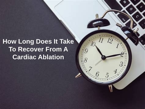 How Long Does It Take To Recover From A Cardiac Ablation (And Why)?