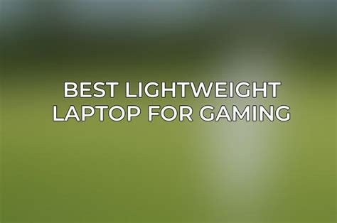 Best Lightweight Laptop for Gaming (June 2024) - ACCIYO