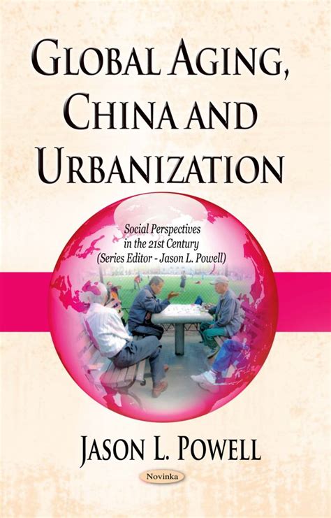 Global Aging, China and Urbanization – Nova Science Publishers