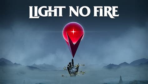 Light No Fire on Steam