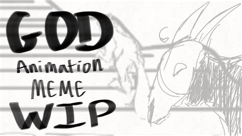 God || Animation Meme Wip - YouTube