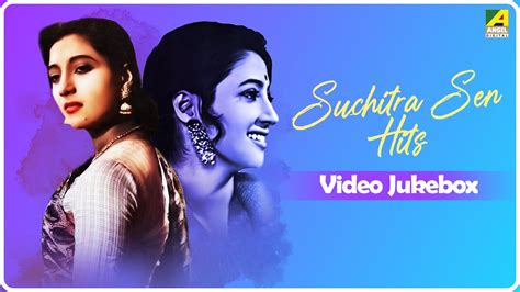 Suchitra Sen Hits | Bengali Movie Songs Video Jukebox | সুচিত্রা সেন - YouTube