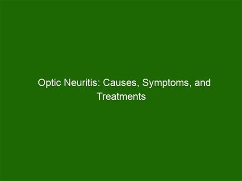 Optic Neuritis: Causes, Symptoms, and Treatments - Health And Beauty