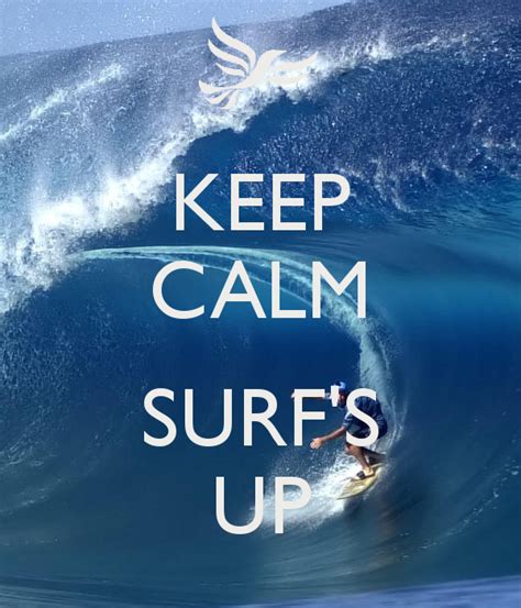 KEEP CALM SURF'S UP - by me JMK | Surfing quotes, Keep calm, Surfs up