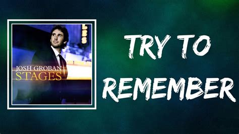 Josh Groban - Try To Remember (Lyrics) - YouTube