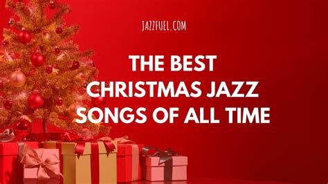 Christmas Jazz Music - The Best Xmas Songs Ever Recorded