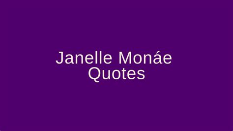 Janelle Monáe Quotes – Pretty Phrases