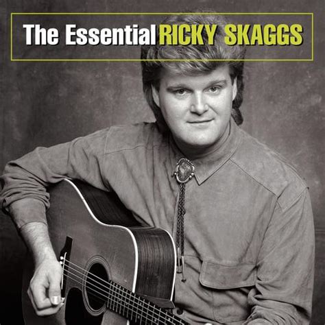 The Essential Ricky Skaggs by Ricky Skaggs - Pandora