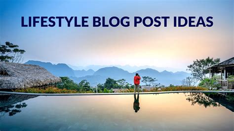 Lifestyle Blog Post Ideas - Blogging Guide