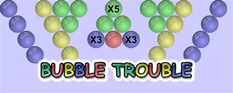 Bubble Trouble