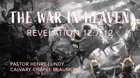 “The War in Heaven” Revelation 12:7-12 – Calvary Chapel Beaumont