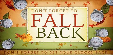 End of Daylight Savings Time - Remember to turn your clock back! Daylight Savings Fall Back ...